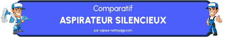 Comparatif des aspirateurs les plus silencieux