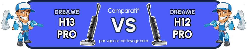 Comparatif entre le Dreame H13 pro et le H12 Pro